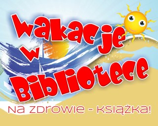 na tle morza i słońca napis : wakacje w bibliotece, książka na zdrowie!