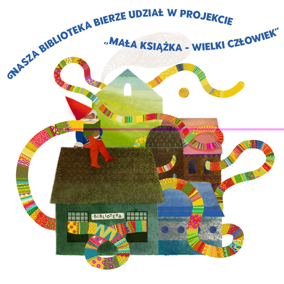 Plakat promujący projekt Mała Książka Wielki Człowiek. W centrum kolorowy budynek biblioteki opleciony kolorowym wężem.