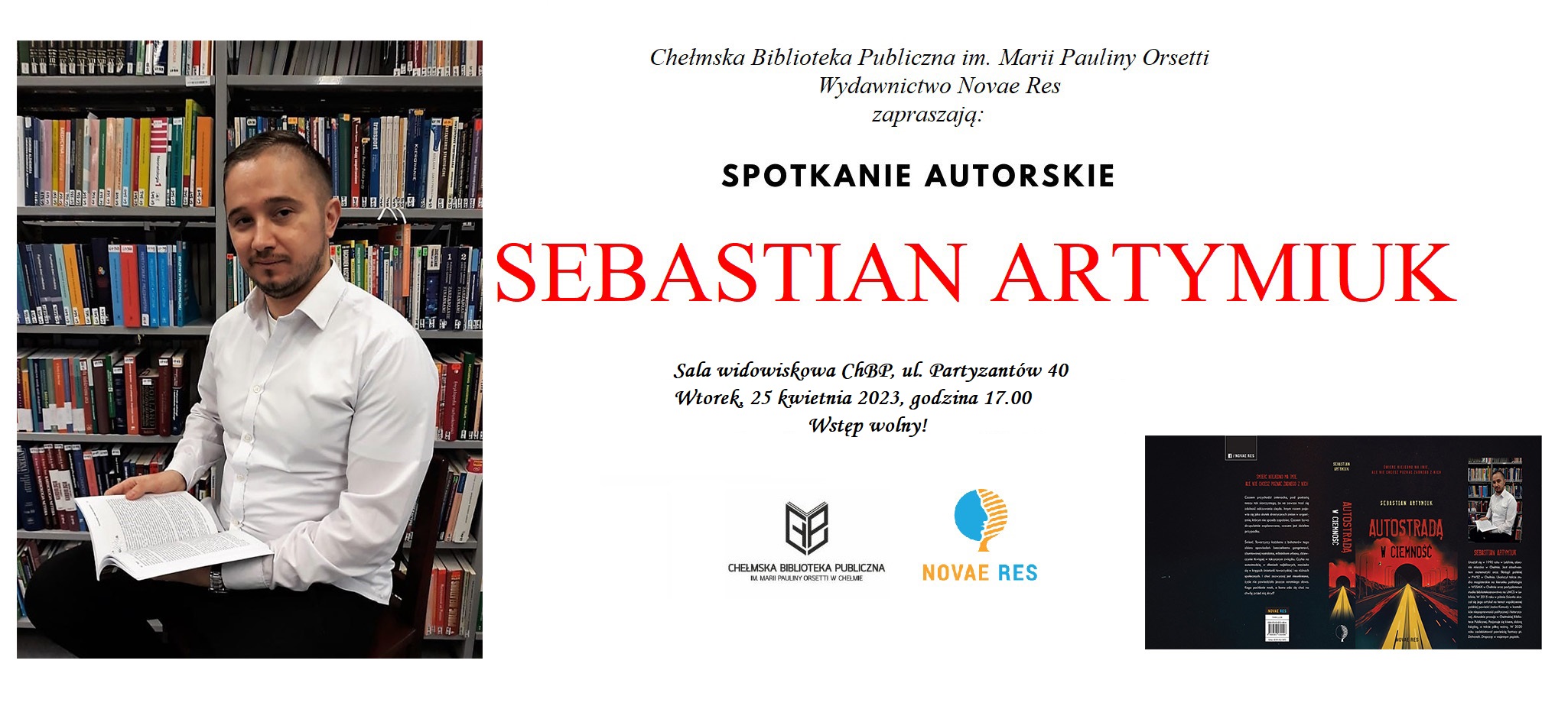 Sebastian Artymiuk w Chełmskiej Bibliotece, autor książki pt. "Autostradą w ciemność" 25 kwietnia o godz. 17.00 w sali widowiskowej ChBP