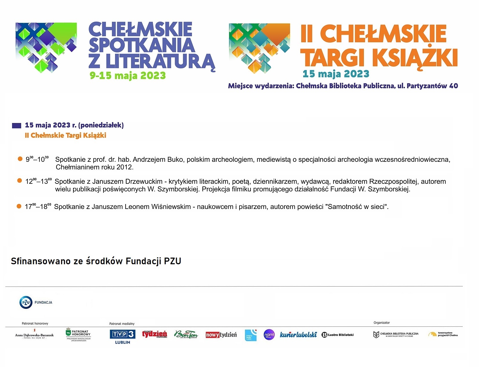 Program wydarzeń Chełmskich spotkań z literaturą i II Chełmskich Targów Książki w dniu 15 maja 2023 r. Część wydarzeń z Chełmskich Spotkań z Literaturą sfinansowano ze środków Fundacji PZU