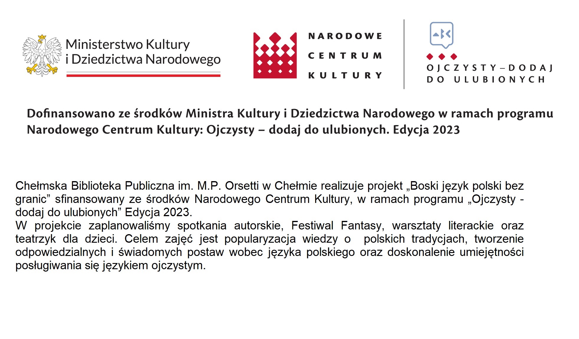 Narodowe Centrum Kultury sfinansowało szereg wydarzeń w bibliotece m.in. spotkania autorskie, warsztaty dla dzieci oraz spektakl teatralny