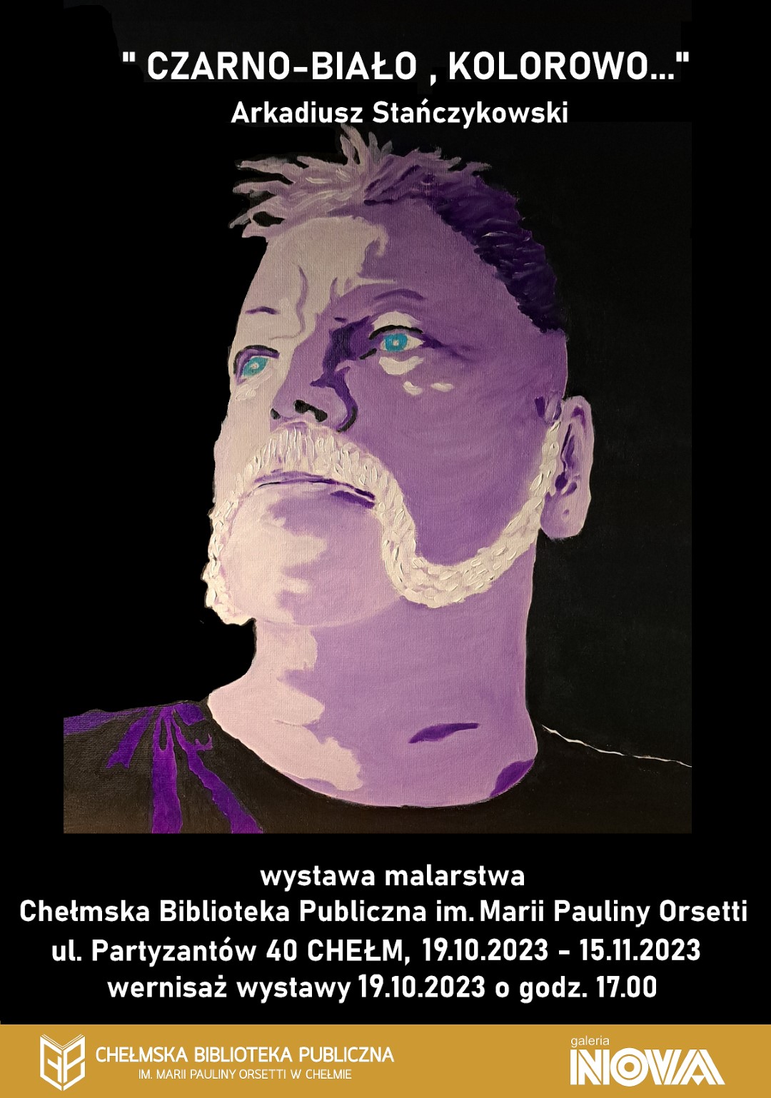 Plakat promujący wernisaż Arkadiusza Stańczykowskiego