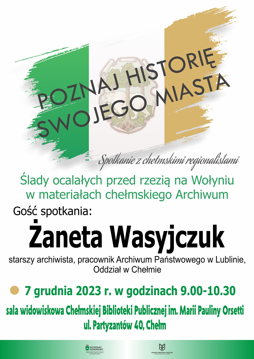 Plakat promujący cykl Poznaj historie swojego miasta Żaneta Wasyjczuk Ślady ocalałych przed rzezią na Wołyniu w materiałach chełmskiego Archiwum