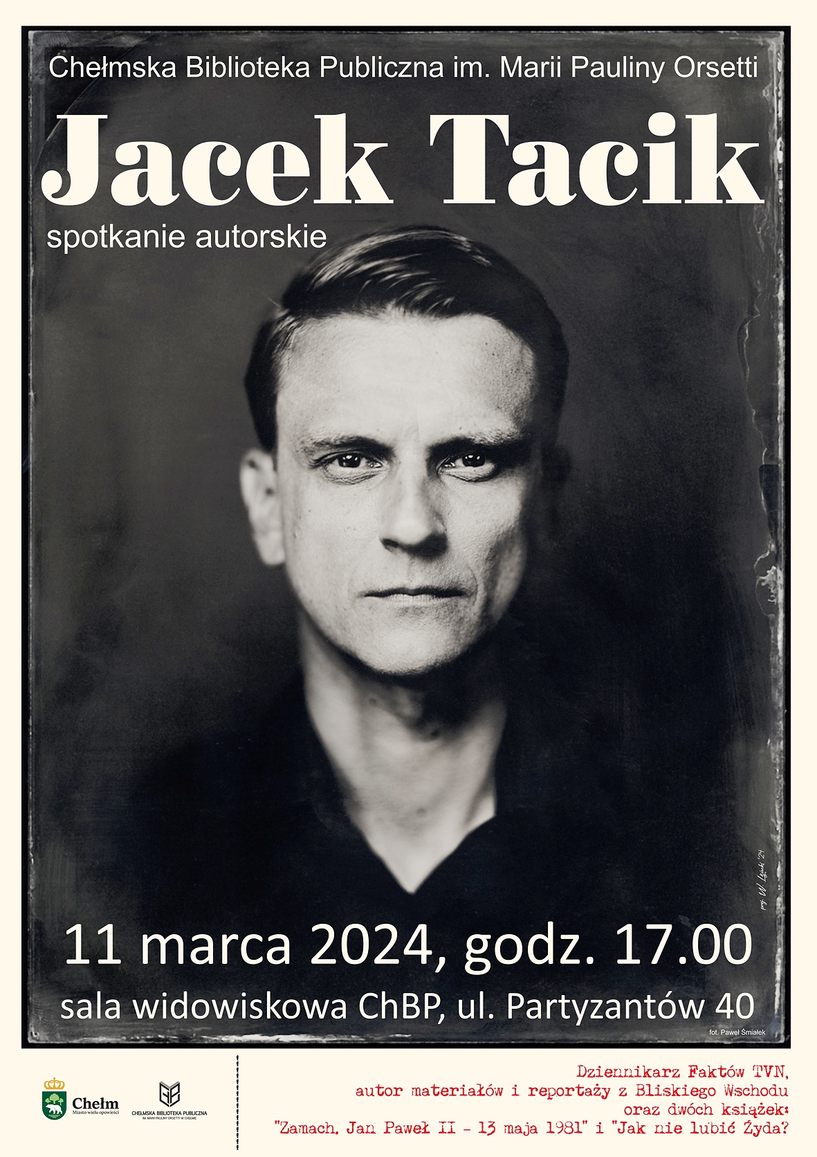 Plakat promujący spotkanie. Czarno-białe zdjęcie przedstawiające profil mężczyzny. Biały napis Jacek Tacik 11 marca 2024 r., godz. 17.00