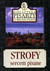 Okładka Strofy sercem pisane. Antologia poezji chełmskiej.